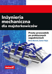Inżynieria mechaniczna dla majsterkowiczów. Prosty przewodnik po praktycznych zagadnieniach - książka drukowana