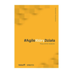 AgileKtóryDziała. Pracuj zwinnie i skutecznie - Michał Dusiński, Tomasz Borowiec