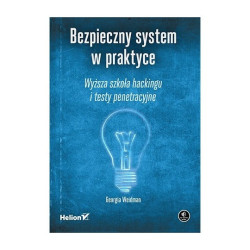 Bezpieczny system w praktyce. Wyższa szkoła hackingu i testy penetracyjne - Georgia Weidman