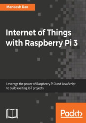 Internet of Things with Raspberry Pi 3. Leverage the power of Raspberry Pi 3 and JavaScript to build exciting IoT projects - ebo