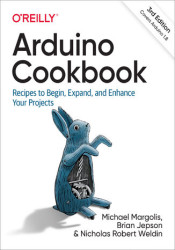 Arduino Cookbook. Recipes to Begin, Expand, and Enhance Your Projects. 3rd Edition - ebook