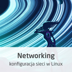 Kurs Podstawy Networkingu oraz konfiguracji sieci w Linux - wersja ON-LINE
