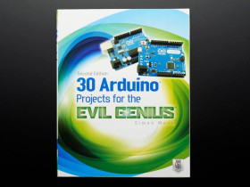 Adafruit 30 Arduino Projects for the Evil Genius by Simon Monk - 2nd Ed.