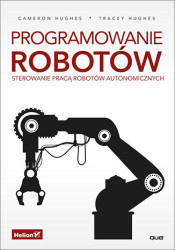 Programowanie robotów. Sterowanie pracą robotów autonomicznych - ebook
