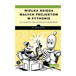 Wielka księga małych projektów w Pythonie. 81 łatwych praktycznych programów - Al Sweigart