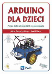 Arduino dla dzieci. Poznaj świat elektroniki i programowania - ebook
