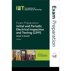 IET Exam Prep: Initial &amp; Periodic Electrical Inspection &amp; Testing (2391) 2nd Ed