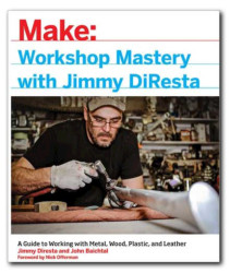 Make: Workshop Mastery with Jimmy DiResta - PDF