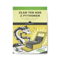 Złam ten kod z Pythonem. Jak tworzyć, testować i łamać szyfry - Al Sweigart