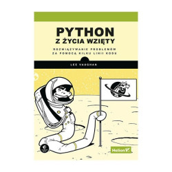 Python z życia wzięty. Rozwiązywanie problemów za pomocą kilku linii kodu - Lee Vaughan
