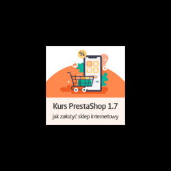 Kurs PrestaShop 1.7 - jak założyć sklep internetowy - wersja ON-LINE