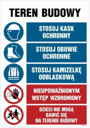 ZNAK - OI006 Teren budowy, Stosuj kask ochronny, Stosuj obuwie ochronne, Stosuj kamizelkę odblaskową, Nieupoważni 70 x 105 cm FN