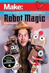 Make: Robot Magic - Beginner Robotics for Magicians - Print