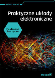 Elektronika bez oporu. Praktyczne układy elektroniczne - książka drukowana