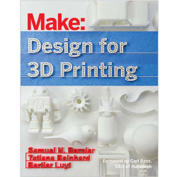 Make: Design for 3D Printing - Print