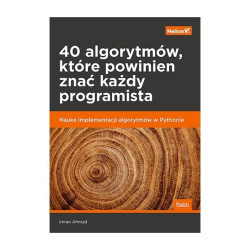 40 algorytmów, które powinien znać każdy programista. Nauka implementacji algorytmów w Pythonie - Imran Ahmad