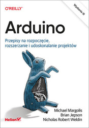 Arduino. Przepisy na rozpoczęcie, rozszerzanie i udoskonalanie projektów. Wydanie III - ebook