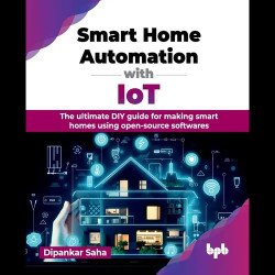 Smart Home Automation with IoT: DIY Guide, Open-Source - Paperback