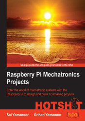 Raspberry Pi Mechatronics Projects HOTSHOT. Enter the world of mechatronic systems with the Raspberry Pi to design and build 12