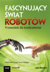 Fascynujący świat robotów. Przewodnik dla konstruktorów - książka drukowana