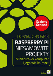 Raspberry Pi. Niesamowite projekty. Szalony Geniusz - ebook