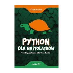 Python dla nastolatków. Projekty graficzne z Python Turtle - Krzysztof Łos