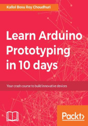 Learn Arduino Prototyping in 10 days. Your crash course to build innovative devices - ebook