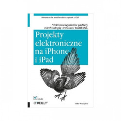 Projekty elektroniczne na iPhone i iPad. Niekonwencjonalne gadżety z technologią Arduino i techBASIC - Mike Westerfield