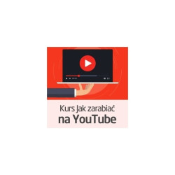Kurs Jak zarabiać na YouTube - wersja ON-LINE