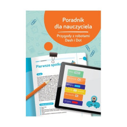Poradnik dla nauczyciela - Przygody z robotami Dash i Dot - J. Apanasewicz, K. Jaworski