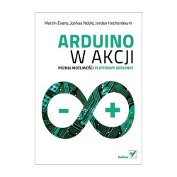 Arduino w akcji - Martin Evans, Joshua Noble, Jordan Hochenbaum - produkt wycofany