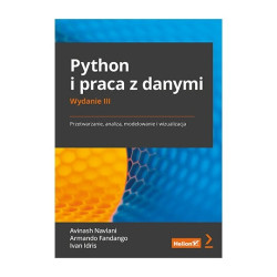 Python i praca z danymi. Przetwarzanie, analiza, modelowanie i wizualizacja. Wydanie III - A. Navlani, A. Fandango, I. Idris