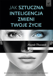 Jak sztuczna inteligencja zmieni twoje życie - ebook