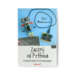 Zacznij od Pythona. Pierwsze kroki w programowaniu - Zofia Matusiewicz