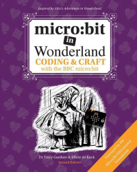 micro: bit in Wonderland: Coding &amp; Craft with the BBC micro: bit - Pap