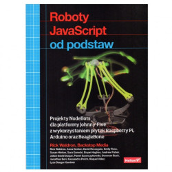 Roboty JavaScript od podstaw. Projekty NodeBots dla platformy Johnny-Five - Rick Waldron
