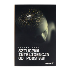 Sztuczna inteligencja od podstaw - Feliks Kurp