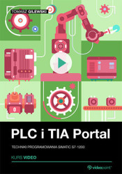 PLC i TIA Portal. Kurs video. Techniki programowania SIMATIC S7-1200 - kurs video