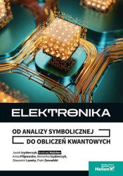 Elektronika. Od analizy symbolicznej do obliczeń kwantowych - książka drukowana
