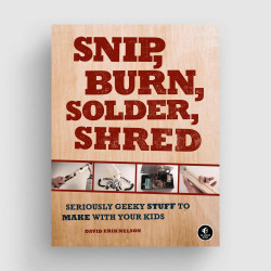 Snip, Burn, Solder, Shred [discontinued]