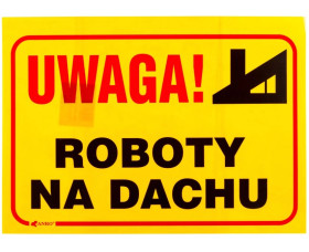Tabliczka ostrzegawcza PCV /Uwaga! Roboty na dachu 350x250/ B3/L/P