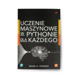 Uczenie maszynowe w Pythonie dla każdego - Mark E. Fenner