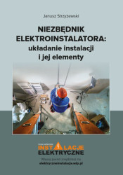 Niezbędnik elektroinstalatora: układanie instalacji i jej elementy - ebook