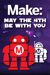 Make: May the 4th Maker Special - PDF