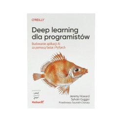 Deep learning dla programistów. Budowanie aplikacji AI za pomocą fastai i PyTorch - J. Howard, S. Gugger
