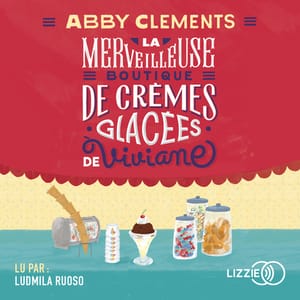 La Merveilleuse boutique de crèmes glacées de Viviane - Abby Clements