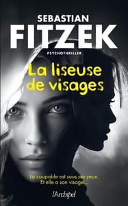 La liseuse de visages : psychothriller - Sebastian Fitzek