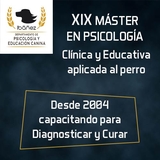 XIX MÁSTER en PSICOLOGÍA CLÍNICA y EDUCATIVA aplicada al perro