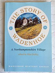 'The Story of Wadenhoe' (1998, Wadenhoe History Group) ed. Rita Duffey