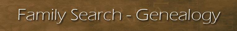 FAMILY SEARCH - GENEALOGY